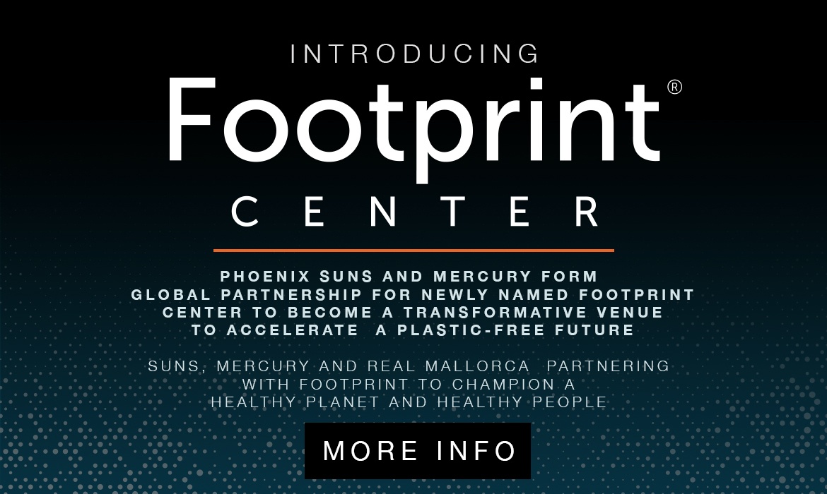 Phoenix Suns and Mercury Form Global Partnership for Newly Named Footprint  Center to Become a Transformative Venue to Accelerate a Plastic-Free Future