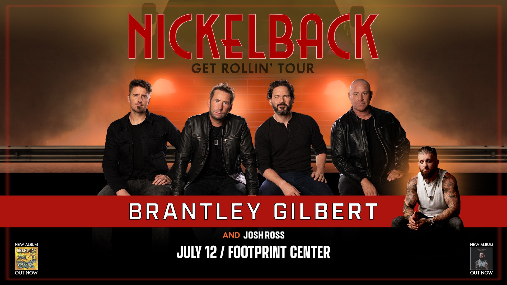 Nickelback - Get Rollin' Tour | Brantley Gilbert and Josh Ross | July 12, 2023 at 6:30pm at Footprint Center